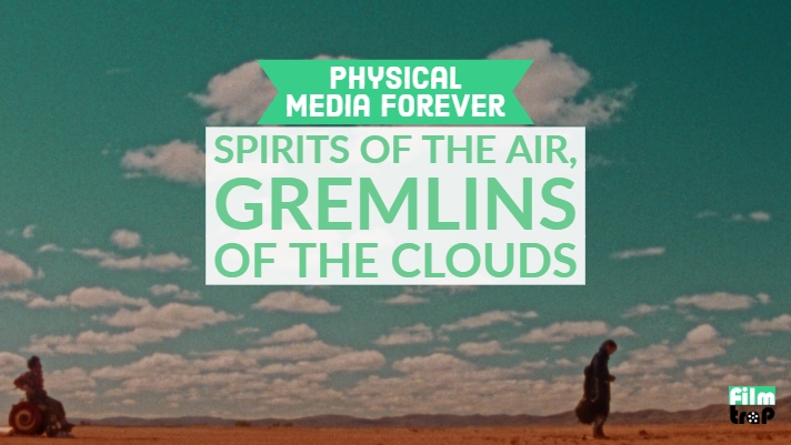 Spirits of The Air, Gremlins of the Clouds (Blu-ray Review)